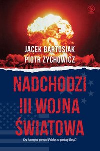 Nadchodzi III wojna światowa - Jacek Bartosiak - ebook