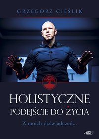 Holistyczne podejście do życia - Grzegorz Cieslik - audiobook