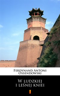 W ludzkiej i leśnej kniei - Ferdynand Antoni Ossendowski - ebook