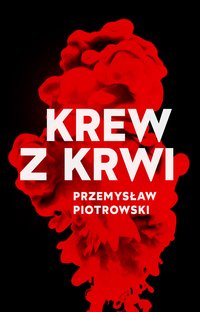 Krew z krwi - Przemysław Piotrowski - ebook
