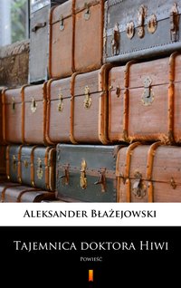 Tajemnica doktora Hiwi - Aleksander Błażejowski - ebook