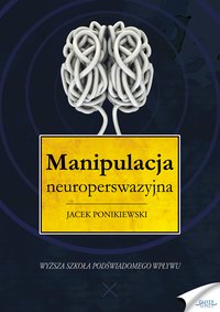 Manipulacja neuroperswazyjna - Jacek Ponikiewski - audiobook