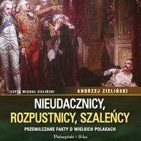 Nieudacznicy, rozpustnicy, szaleńcy - Andrzej Zieliński - audiobook