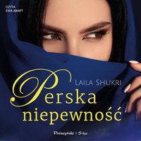 Perska niepewność - Laila Shukri - audiobook