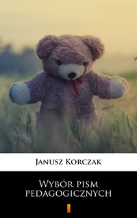 Wybór pism pedagogicznych - Janusz Korczak - ebook