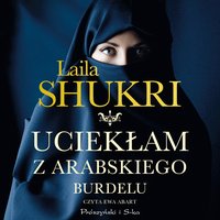 Uciekłam z arabskiego burdelu - Laila Shukri - audiobook