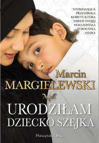 Urodziłam dziecko szejka - Marcin Margielewski - ebook
