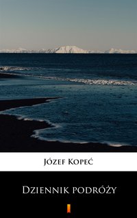 Dziennik podróży - Józef Kopeć - ebook