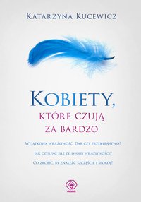 Kobiety, które czują za bardzo - Katarzyna Kucewicz - ebook
