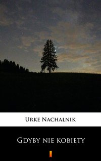 Gdyby nie kobiety - Urke Nachalnik - ebook