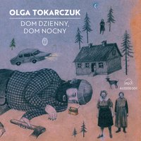 Dom dzienny, dom nocny - Olga Tokarczuk - audiobook