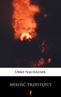 Miłość przestępcy - Urke Nachalnik - ebook