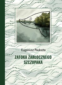 Zatoka Żarłocznego Szczupaka - Eugeniusz Paukszta - ebook