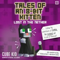 Tales of an 8-Bit Kitten: Lost in the Nether - Cube Kid - audiobook