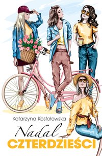 Nadal czterdzieści - Katarzyna Kostołowska - ebook
