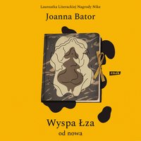 Wyspa Łza od nowa - Joanna Bator - audiobook