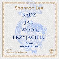 Bądź jak woda, przyjacielu - Shannon Lee - audiobook