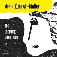 Od jednego Lucypera - Anna Dziewit-Meller - audiobook