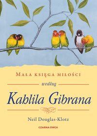 Mała księga miłości według Kahlila Gibrana - Neil Douglas-Klotz - ebook