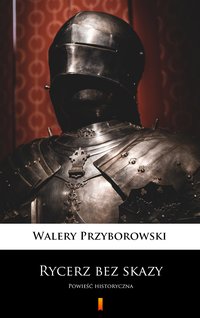 Rycerz bez skazy - Walery Przyborowski - ebook