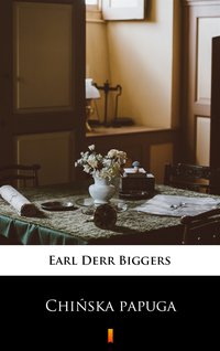 Chińska papuga - Earl Derr Biggers - ebook