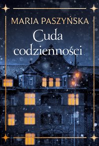 Cuda codzienności - Maria Paszyńska - ebook