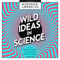 Wild Ideas in Science - Scientific American - audiobook