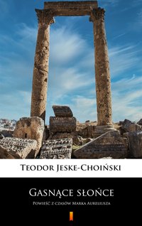Gasnące słońce - Teodor Jeske-Choiński - ebook
