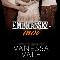 Embrassez-moi - Vanessa Vale - audiobook