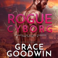 Rogue Cyborg - Grace Goodwin - audiobook