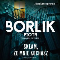 Skłam, że mnie kochasz - Piotr Borlik - audiobook