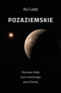 Pozaziemskie Pierwsze ślady życia rozumnego poza Ziemią - Avi Loeb - ebook