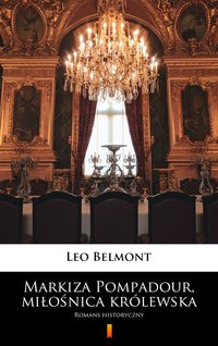 Markiza Pompadour, miłośnica królewska - Leo Belmont - ebook