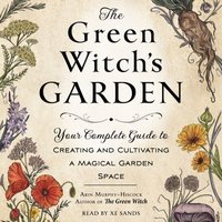 Green Witch's Garden - Arin Murphy-Hiscock - audiobook