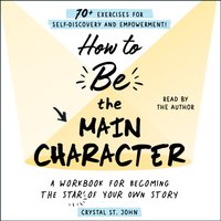 How to Be the Main Character - Crystal St. John - audiobook