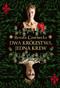 Dwa królestwa, jedna krew - Renata Czarnecka - ebook