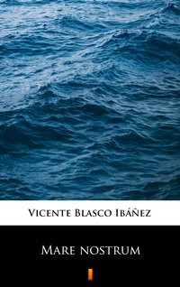Mare nostrum - Vicente Blasco Ibáñez - ebook