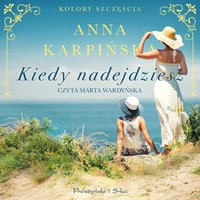 Kiedy nadejdziesz - Anna Karpińska - audiobook