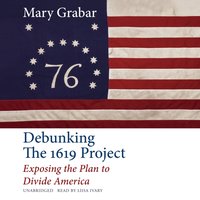 Debunking the 1619 Project - Mary Grabar - audiobook