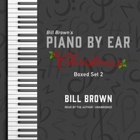 Piano by Ear: Christmas Box Set 2 - Bill Brown - audiobook