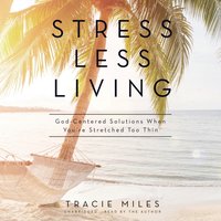 Stress Less Living - Tracie Miles - audiobook