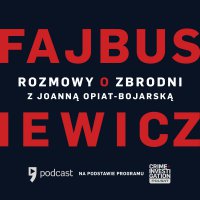#3 Joanna Opiat-Bojarska - Fajbusiewicz: Rozmowy o zbrodni - podcast - Michał Fajbusiewicz - audiobook