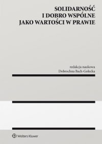 Solidarność i dobro wspólne jako wartości w prawie - Dobrochna Bach-Golecka - ebook