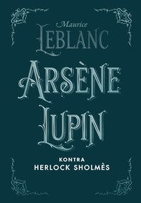 Arsène Lupin kontra Herlock Sholmès - Maurice Leblanc - ebook