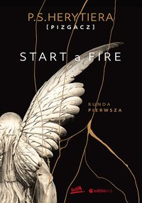 Start a Fire. Runda pierwsza - Katarzyna Barlińska vel P.S. HERYTIERA - "Pizgacz" - ebook
