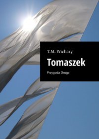 Tomaszek Przygoda Druga - T. Wichary - ebook