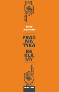 Pragmatyka reklamy - Jacek Grębowiec - ebook