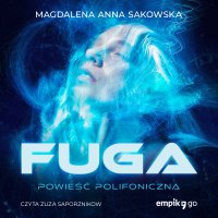 Fuga. Powieść Polifoniczna - Magdalena Anna Sakowska - audiobook
