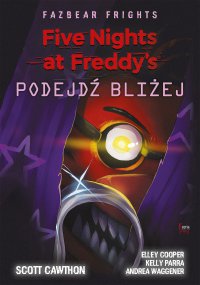 Five Nights at Freddy’s. Fazbear Frights. Podejdź bliżej - Scott Cawthon - ebook