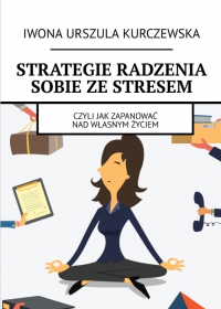 Strategie radzenia sobie ze stresem - Iwona Kurczewska - ebook
